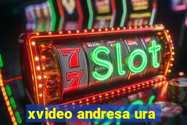 xvideo andresa ura