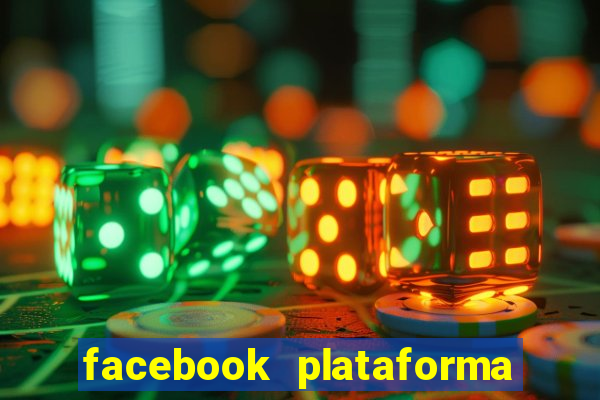 facebook plataforma pagando no cadastro