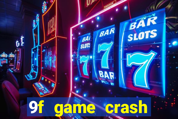 9f game crash ganhar dinheiro