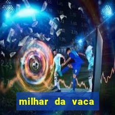 milhar da vaca mais atrasada