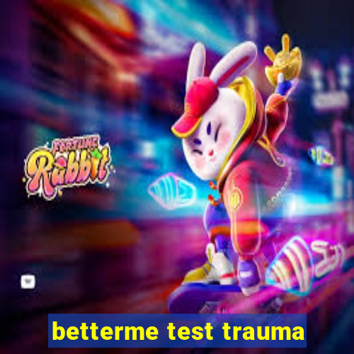 betterme test trauma