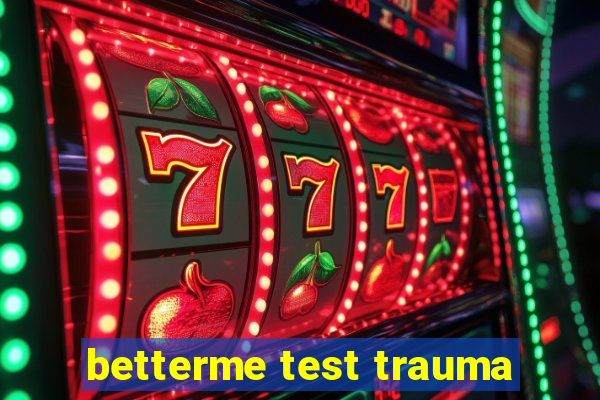 betterme test trauma