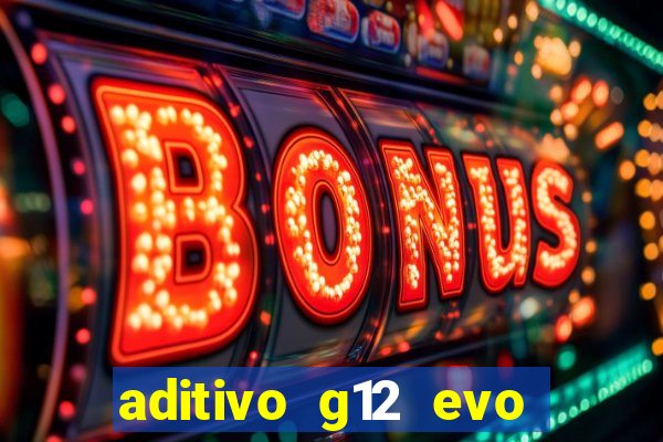 aditivo g12 evo ficha tecnica