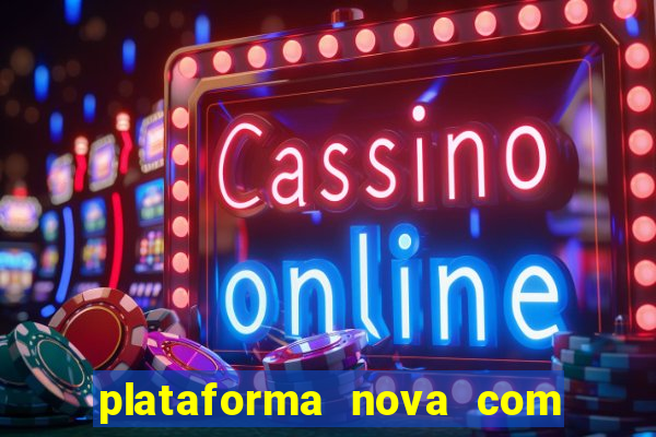 plataforma nova com bonus no cadastro