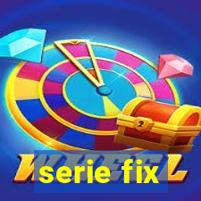 serie fix