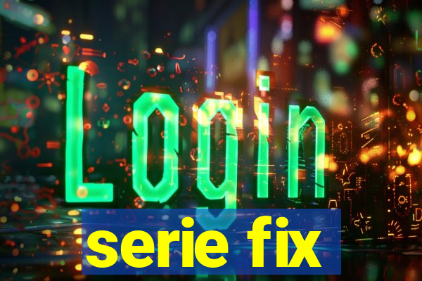 serie fix