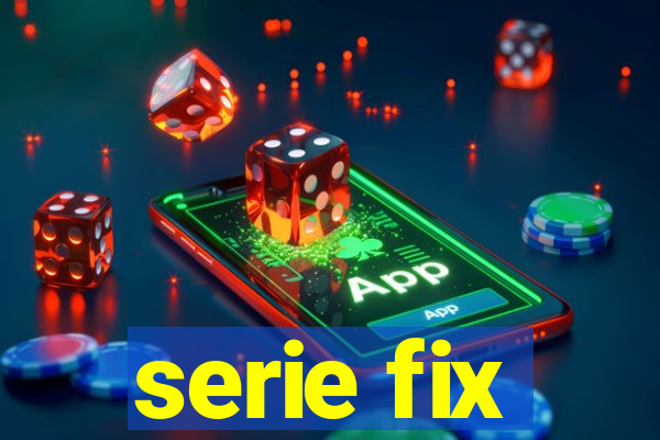 serie fix