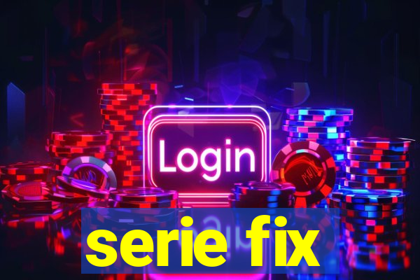 serie fix