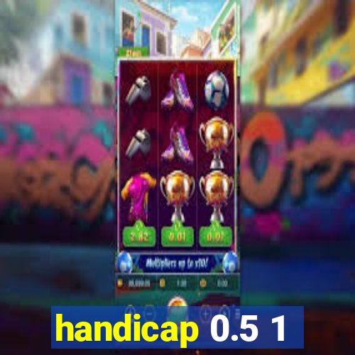 handicap 0.5 1