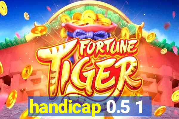 handicap 0.5 1