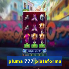 pluma 777 plataforma