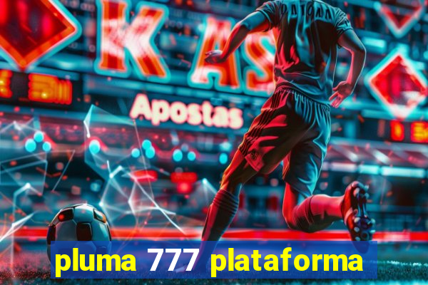 pluma 777 plataforma