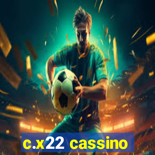 c.x22 cassino