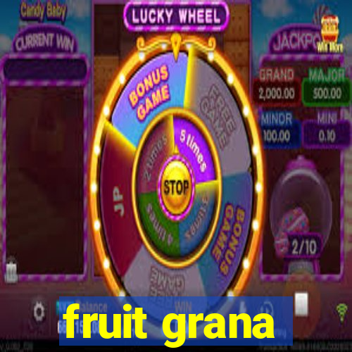 fruit grana