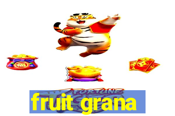 fruit grana