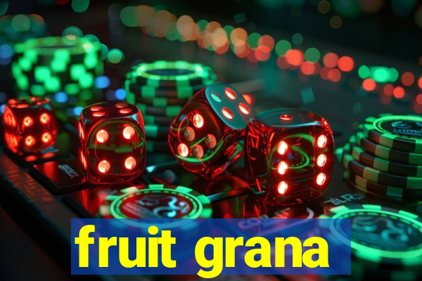 fruit grana