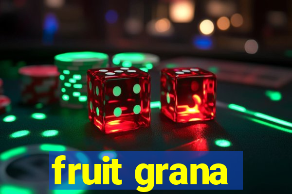 fruit grana