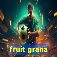 fruit grana