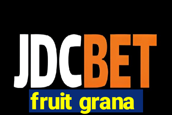 fruit grana