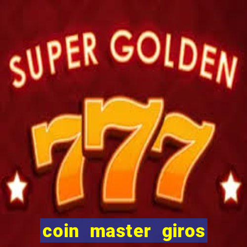 coin master giros gratis toda hora