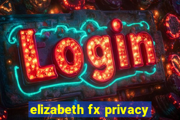 elizabeth fx privacy