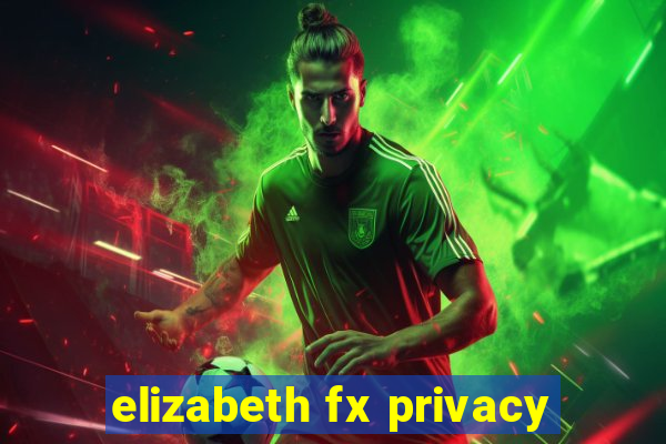 elizabeth fx privacy