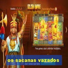 os sacanas vazados