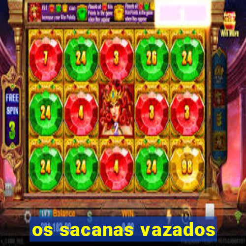 os sacanas vazados