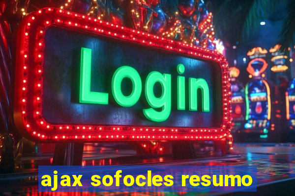 ajax sofocles resumo