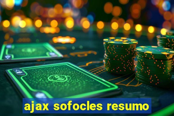 ajax sofocles resumo