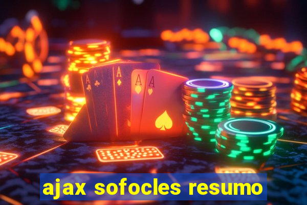 ajax sofocles resumo