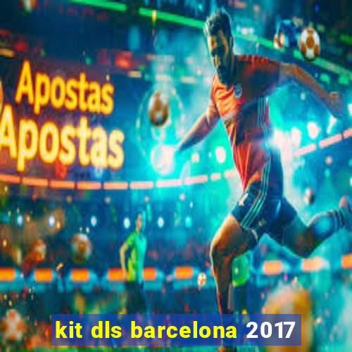 kit dls barcelona 2017