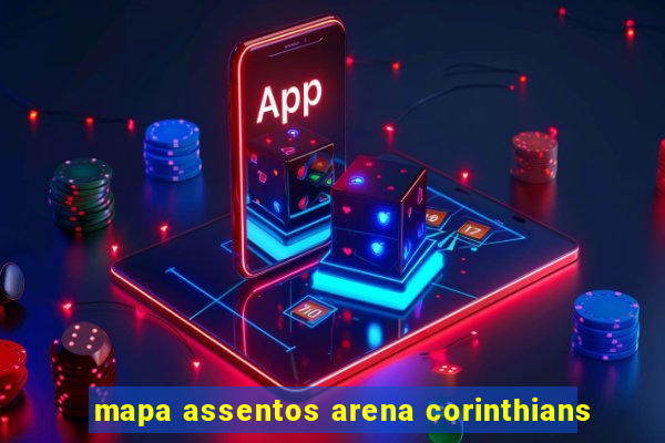 mapa assentos arena corinthians