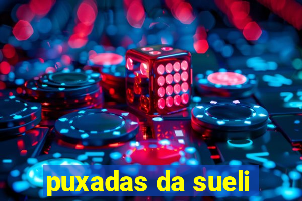 puxadas da sueli