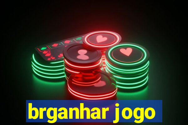 brganhar jogo