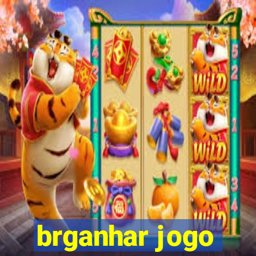 brganhar jogo