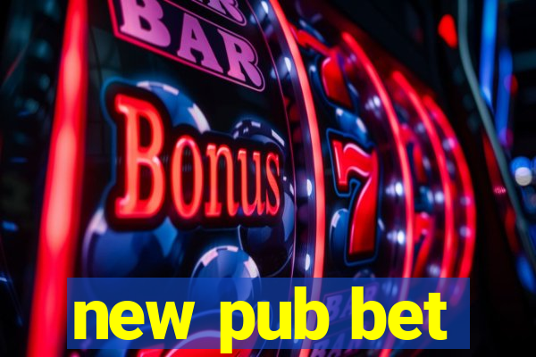 new pub bet