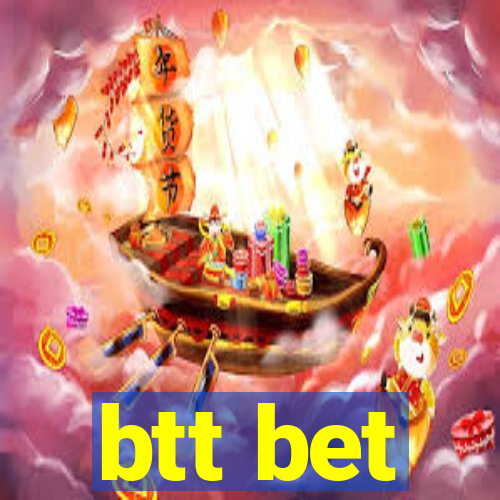 btt bet