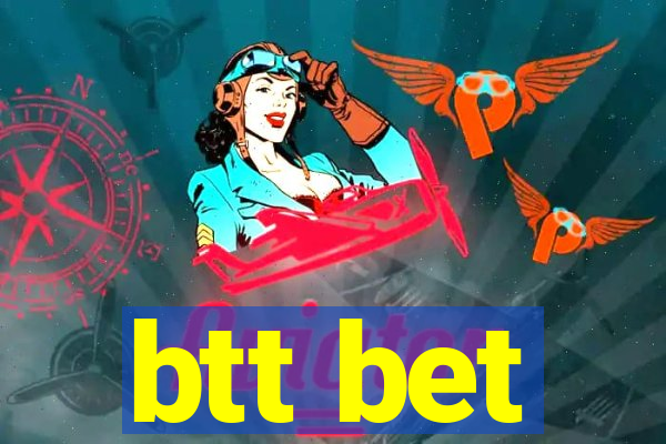 btt bet