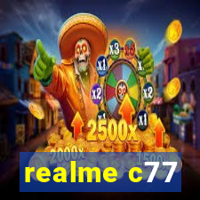 realme c77