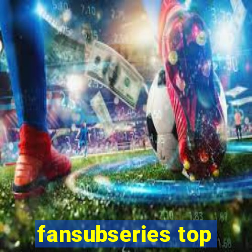 fansubseries top