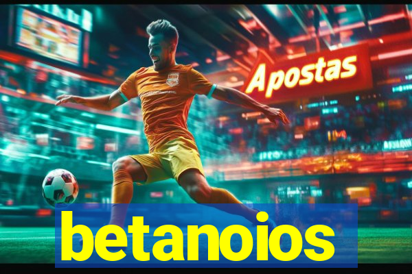 betanoios