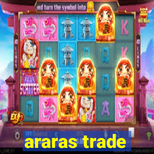 araras trade