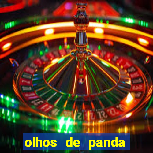 olhos de panda trauma olhos de panda significado