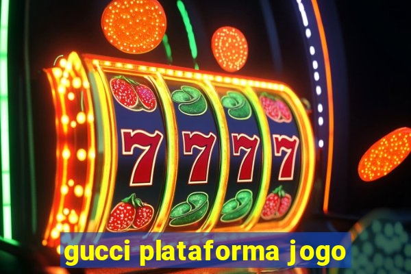 gucci plataforma jogo