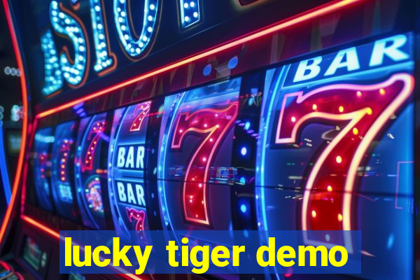 lucky tiger demo