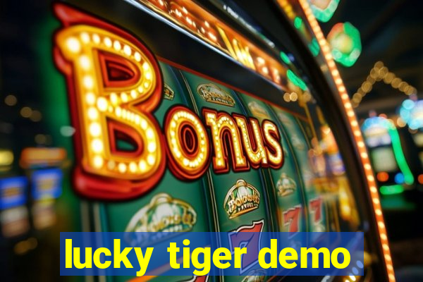 lucky tiger demo