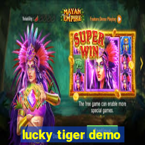 lucky tiger demo