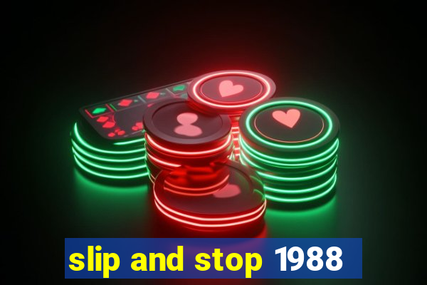 slip and stop 1988