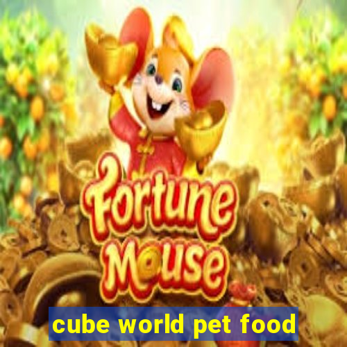 cube world pet food